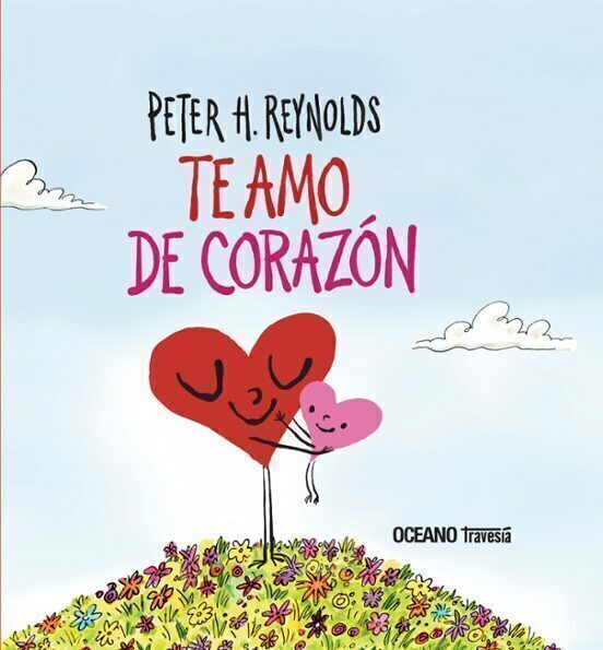 TE AMO DE CORAZÓN - PETER H. REYNOLDS - OCEANO