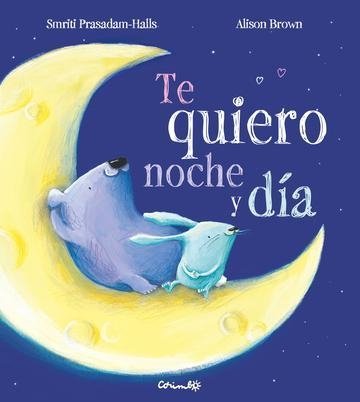 Te quiero noche y día - Smriti Prasadam-Halls/Alison Brown - Corimbo