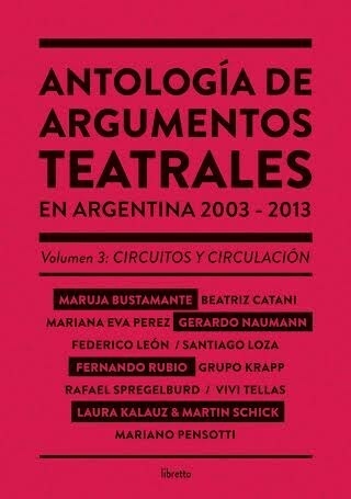 ANTOLOGÍA DE ARGUMENTOS TEATRALES VOL. 3 (2003-2013) - AA. VV. - LIBRETTO