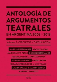 ANTOLOGÍA DE ARGUMENTOS TEATRALES VOL. 3 (2003-2013) - AA. VV. - LIBRETTO