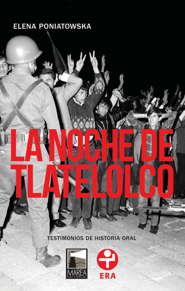 La noche de Tlatelolco. Testimonios de historia oral - Elena Poniatowska - Editorial Marea