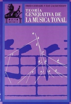 Teoría generativa de la música tonal - Fred Lerdahl / Ray Jackendoff - Akal
