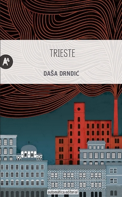 Trieste - Dasa Drndic - AUTOMÁTICA