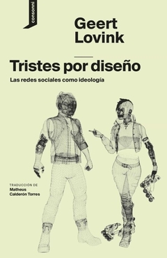 TRISTES POR DISEÑO - GEERT LOVINK - CONSONNI