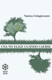 UNA NO ELIGE CUÁNDO CAERSE - , VANINA COLAGIOVANNI - CALETA OLIVIA