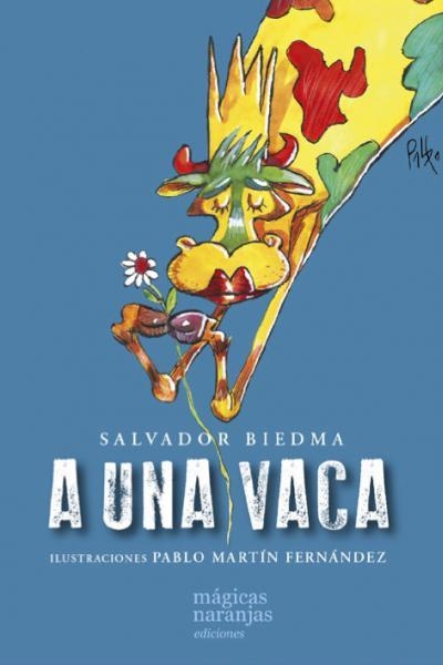 A UNA VACA - SALVADOR BIEDMA / PABLO FERNÁNDEZ - MÁGICAS NARANJAS