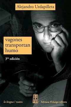 VAGONES TRANSPORTAN HUMO - Alejandro Urdapilleta - Adriana Hidalgo Editora