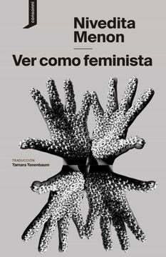 VER COMO FEMINISTA - NIVEDITA MENON - CONSONNI