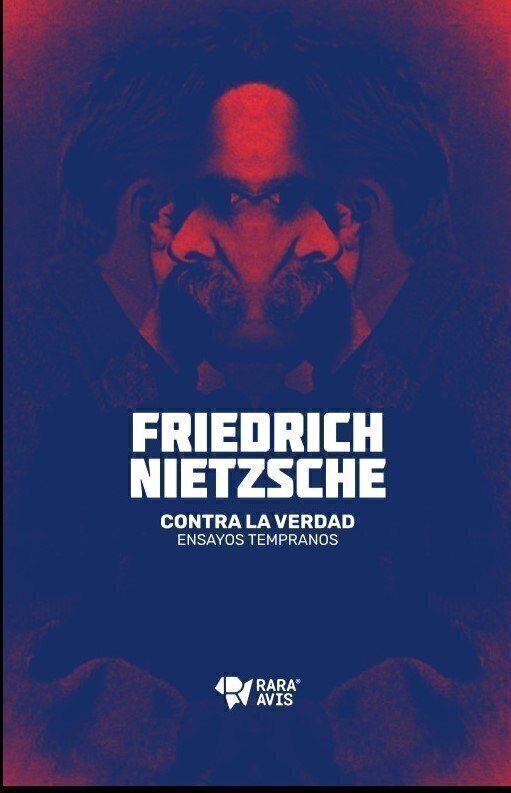 CONTRA LA VERDAD - Friedrich Nietzsche - Rara Avis