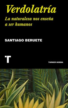 Verdolatría - Santiago Beruete - Turner