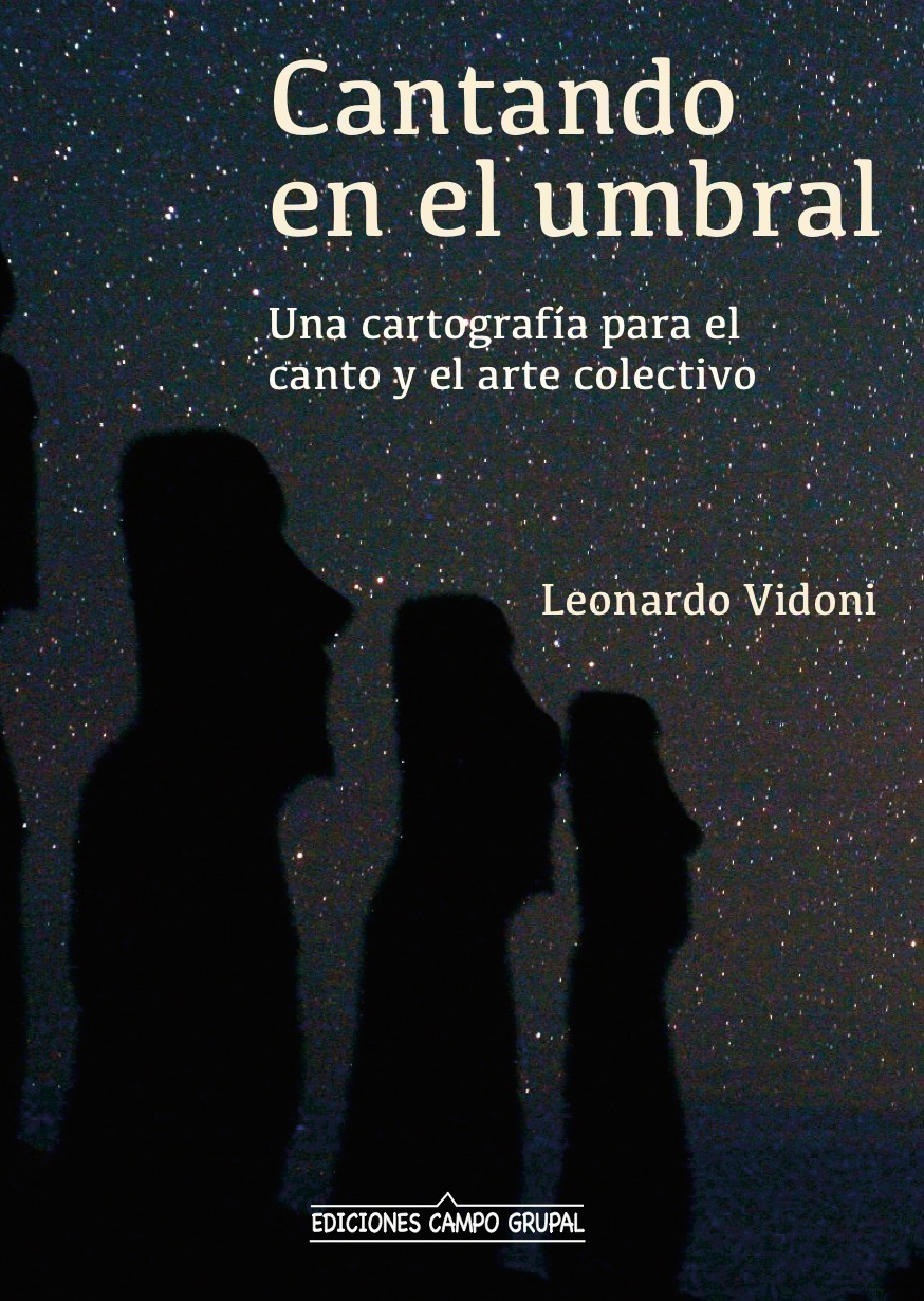 Cantando en el umbral - Una cartografía para el canto y el arte colectivo - LEONARDO VIDONI