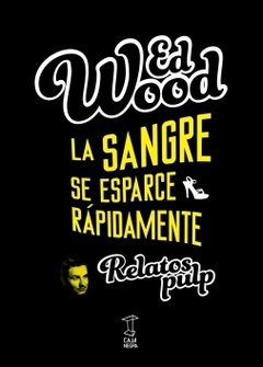 La sangre se esparce rapidamente - Ed Wood - Caja Negra