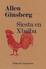 Siesta en Xbalba - Allen Ginsberg - Argonauta