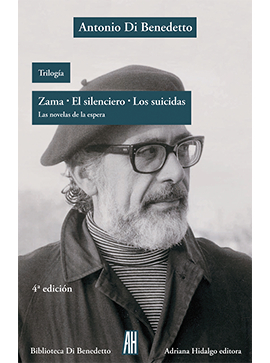 TRILOGÍA. ZAMA, EL SILENCIO, LOS SUICIDAS - Antonio Di Benedetto - Adriana Hidalgo