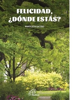 Felicidad, ¿dónde estás?