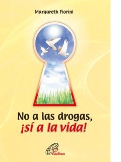 No a las drogas, ¡sí a la vida!