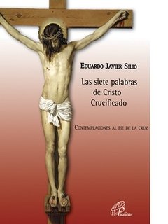 Las siete palabras de Cristo Crucificado