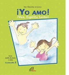 Yo amo. 5 años. Ven Espíritu Santo