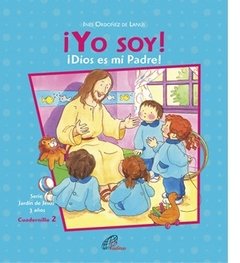 Yo soy. 3 años. Dios es mi Padre