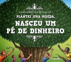 Plantei uma Moeda, Nasceu um Pé de Dinheiro - comprar online