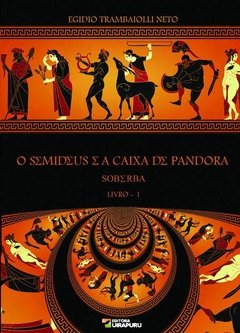 O Semideus e a Caixa de Pandora - Soberba - Livro 1