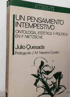 Un pensamiento intempestivo - Ontología, Estética y política en F. Nietzsche - Julio Quesada ISBN 8476580657