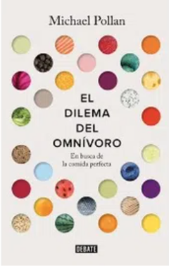 El dilema del Omnívoro - En busca de la comida perfecta - Michael Pollan - ISBN 9789588931678