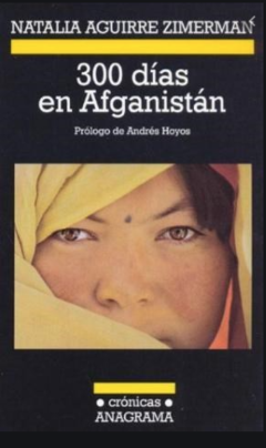 300 días en Afganistan - Natalia Aguirre Zimerman - Precio libro - Anagrama - ISBN 9788433925749