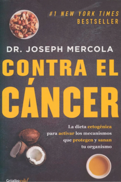 Contra el cáncer - Dr. Joseph Mercola - Grijalbo - ISBN  9789589007990