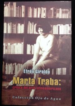 Marta Traba - Crítica del arte latinoamericano - Efrén Giraldo - ISBN 9789589816721