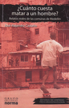 ¿Cuánto cuesta matar a un hombre? José Alejandro Castaño - ISBN 9789580491361
