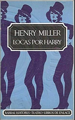 Locas por Harry - Henry Miller - Precio Libro - Editorial Seix Barral - ISBN 10: 8000005697 ISBN 13: 9788000005690