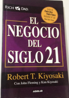 El negocio del siglo 21 - Robert T. Kiyosaki -Aguilar -Megustaleer - Isbn 10: 6071122368 -  Isbn13:  9786071122360