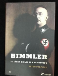 Himmler -El líder de las SS y la Gestapo - Peter Padfield - La esfera de los libros - ISBN 10: 8497341066 -  ISBN 13: 9788497341066