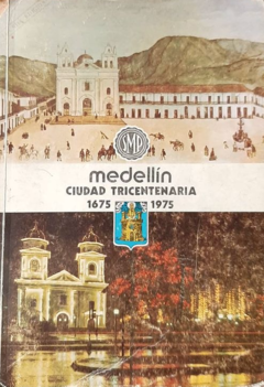 Medellín ciudad Tricentenaria - 1675 - 1975 - Alcadía de Medellín - comprar online