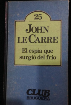 El espía que surgió del frío - John Le Carre - Precio libro - Editorial Bruguera - ISBN 8402071880 - 9789877250459