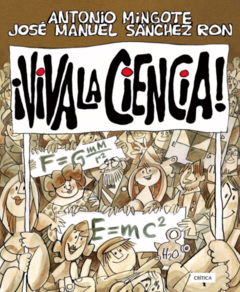 Viva la ciencia - Antonio Mingote - José Manuel Sánchez Ron - Precio libro - Editorial Crítica ISBN: 9788484329169