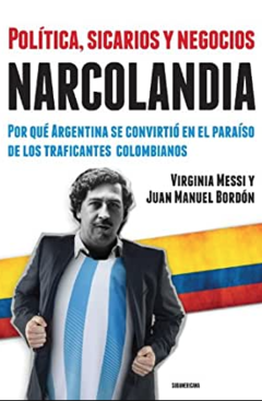 Narcolandia - Virginia Messi y Juan Manuel Bordón - Editorial Sudamericana -Random House Mondadori - ISBN 9789500747547 - comprar online