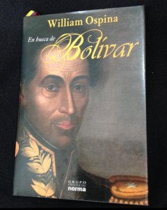 En Busca De Bolivar - William Ospina - Precio Libro Editorial Norma - ISBN 9789588806389