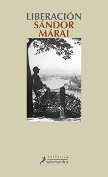 Liberación - Sándor Márai - Precio Libro - Narrativa Salamandra- ISBN: 9788498384239