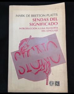Sendas del significado - Introducción a una filosofía del lenguaje - Mark De Bretton Platts - Precio Libro - Editorial Fondo de Cultura Económica - ISBN 9789681637453 - comprar online