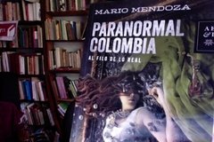 Paranormal Colombia - Al Filo De Lo Real - Mario Mendoza.