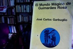 El Mundo Mágico de Guimaraes Rosa - José Carlos Garbuglio