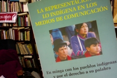 La representación de lo indígena en los medios de comunicación - Convenio "En minga con los pueblos indígenas..."