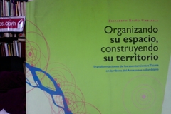 Organizando su espacio, construyendo su territorio - Elizabeth Riaño Umbarila