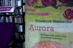 Aurora- Reflexiones sobre los prejuicios morales - Friedrich Nietzsche