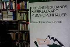 Los Antihegelianos - Kierkegaard y Schopenhauer - Javier Urdanibia ISBN 8476582293