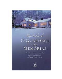 LIVRO KIM EDWARDS O GUARDIÃO DE MEMÓRIAS EDITORA ARQUEIRO 319 PAG - comprar online