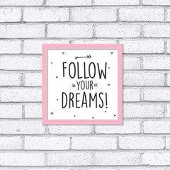 Quadro Follow Your Dreams - Pendurama Quadros e Artigos de Decoração