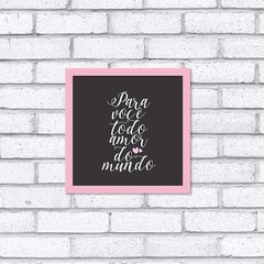 Quadro Todo Amor do Mundo - comprar online